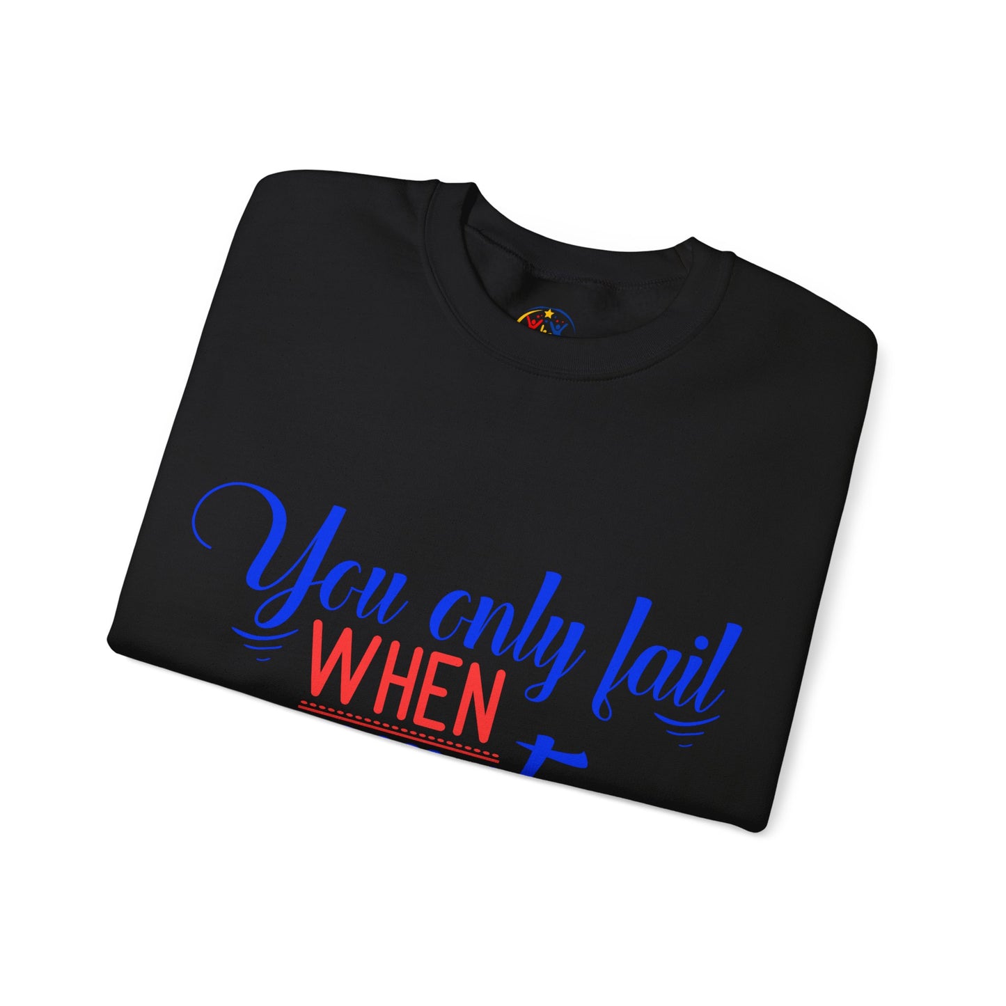 Inspirational Quote Sweatshirt – You Only Fail When You Stop Trying, Motivational Gift, Cozy Crewneck, Unisex Apparel, Perfect for Friends