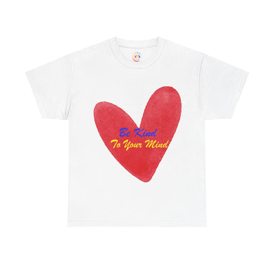 Be Kind to Your Mind Unisex T-Shirt - Mental Health Awareness Gift