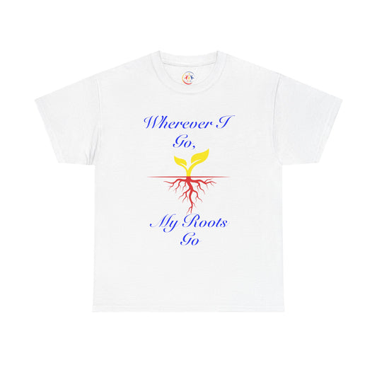 'Wherever I Go, My Roots Go'  Unisex Tee, inspirational gift